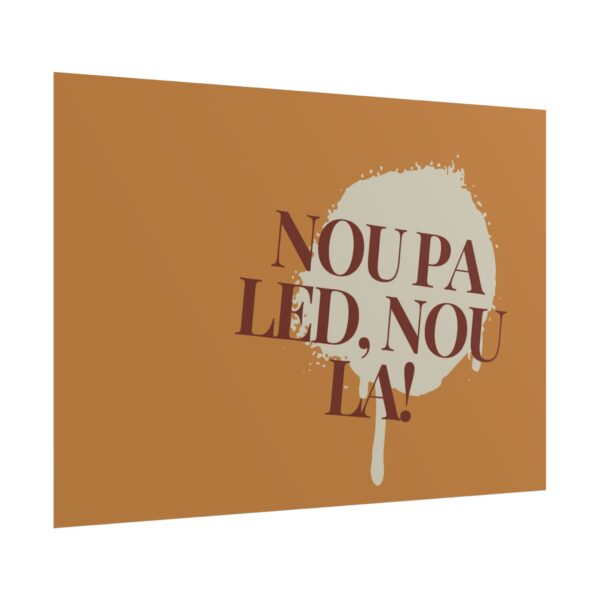 Nou pa led, nou la! - Rolled Poster - Image 11