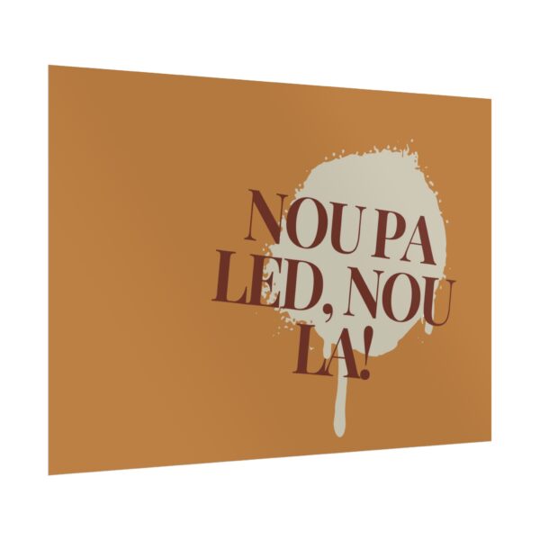 Nou pa led, nou la! - Rolled Poster