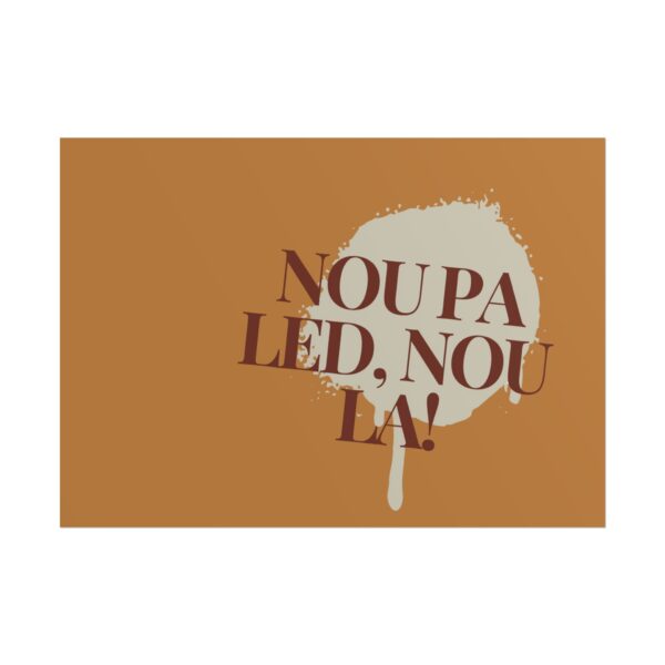 Nou pa led, nou la! - Rolled Poster - Image 9