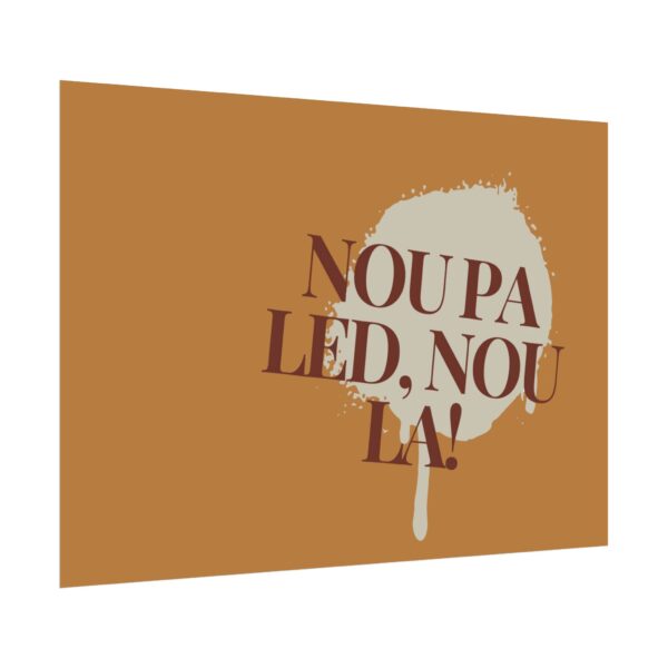 Nou pa led, nou la! - Rolled Poster - Image 7