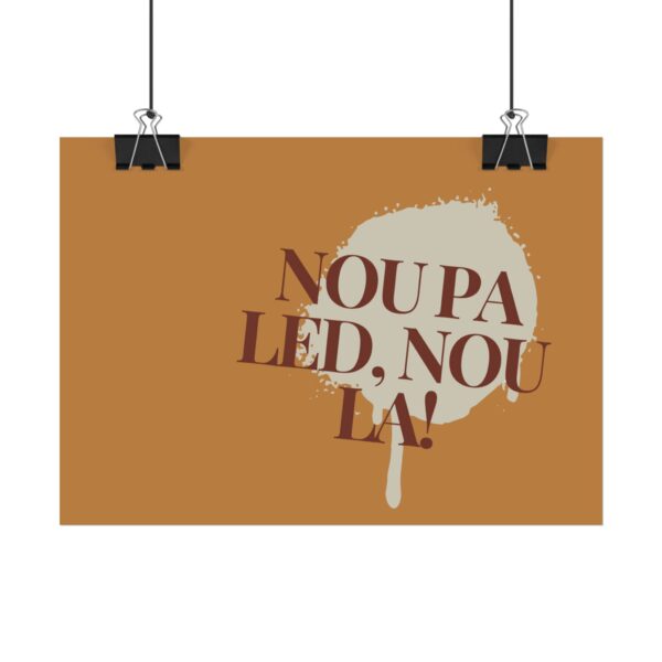 Nou pa led, nou la! - Rolled Poster - Image 6